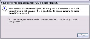 QuoteWerks - your preferred contact manager ACT is not running